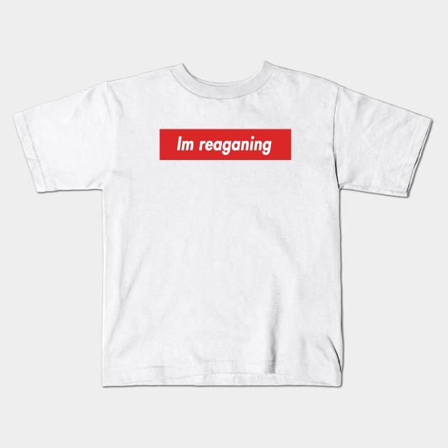 im reaganing Kids T-Shirt by aluap1006